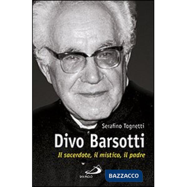 Divo Barsotti. Il sacerdote, il mistico, il padre