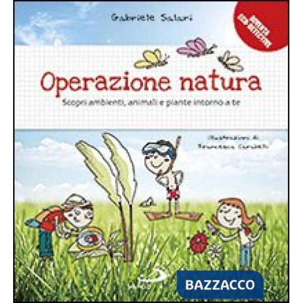 Operazione natura. Scopri ambienti, animali e piante intorno a te