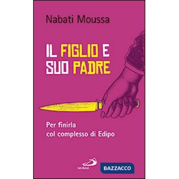 Figlio e suo padre. Per finirla col complesso di Edipo (Il)