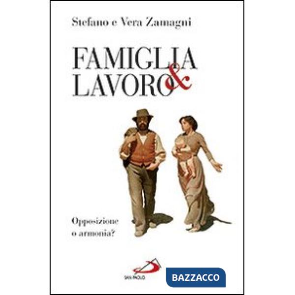 Famiglia e lavoro. Opposizione o armonia?