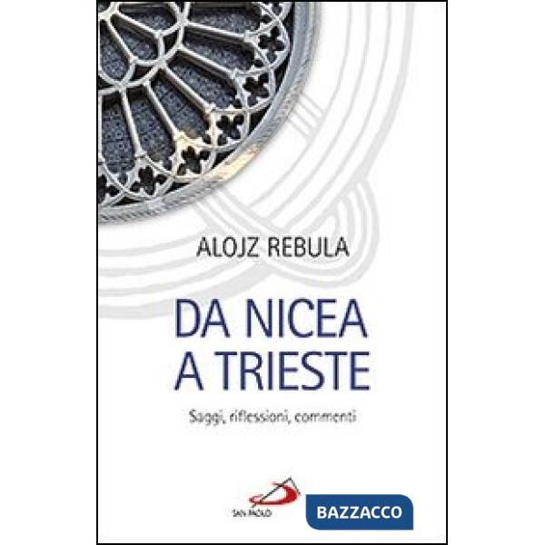 Da Nicea a Trieste. Saggi, riflessioni, commenti