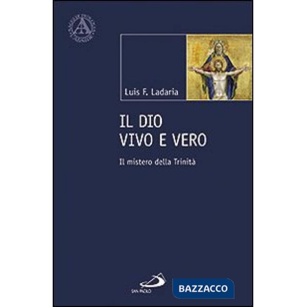 Dio vivo e vero. Il mistero della Trinità (Il)