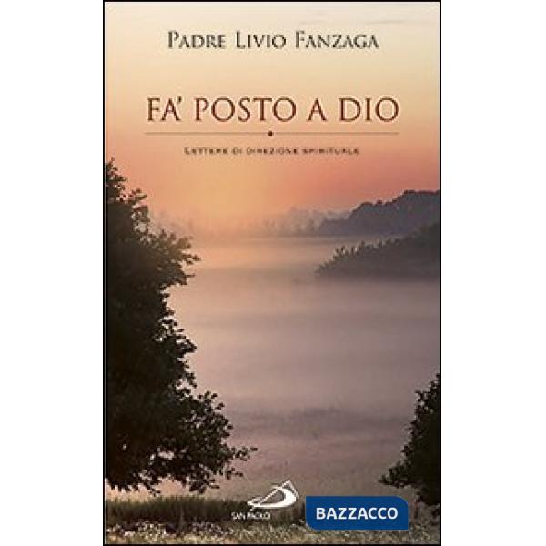 Fa' posto a Dio. Lettere di direzione spirituale