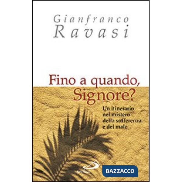 Fino a quando, Signore? Un itinerario nel mistero della sofferenza e del male