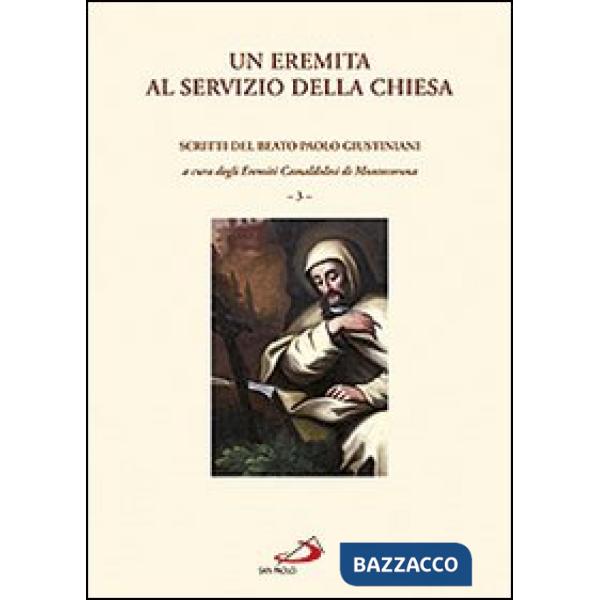 Eremita al servizio della Chiesa. Scritti del beato Paolo Giustiniani (Un). Vol. 3