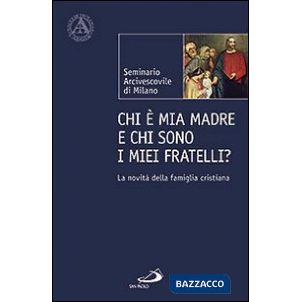Chi è mia madre e chi sono i miei fratelli? La novità della famiglia cristiana