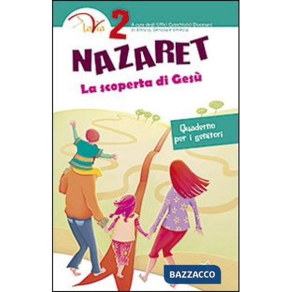 Nazaret. La scoperta di Gesù. Quaderno per i genitori. Vol. 2