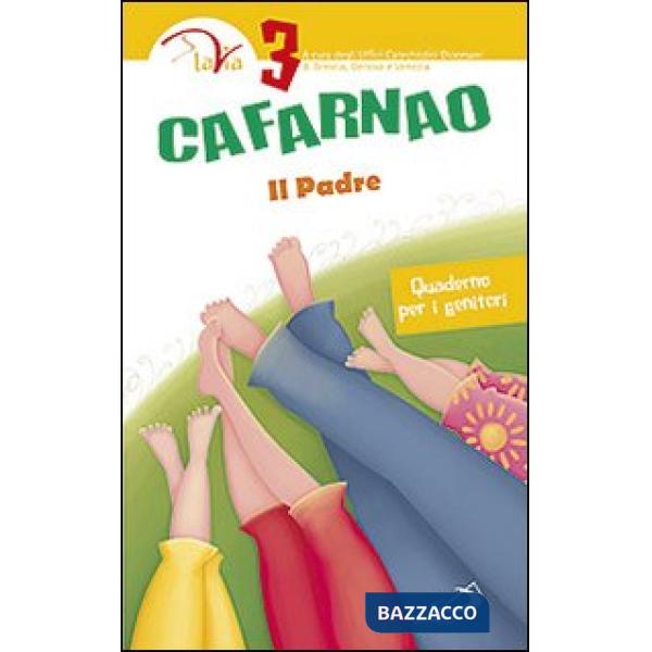 Cafarnao. Il padre. Quaderno per i genitori. Vol. 3