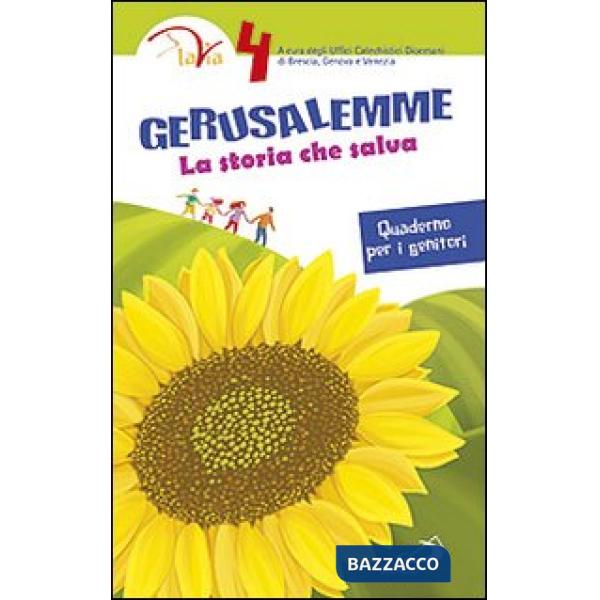 Gerusalemme. La storia che salva. Quaderno per i genitori. Vol. 4