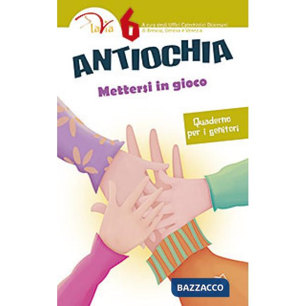 Antiochia. Mettersi in gioco. Quaderno per i genitori. Vol. 6
