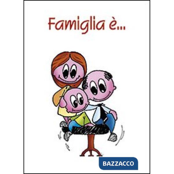 Famiglia è...