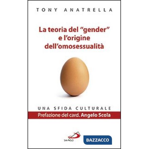 Teoria del «gender» e l'origine dell'omosessualità. Una sfida culturale (La)