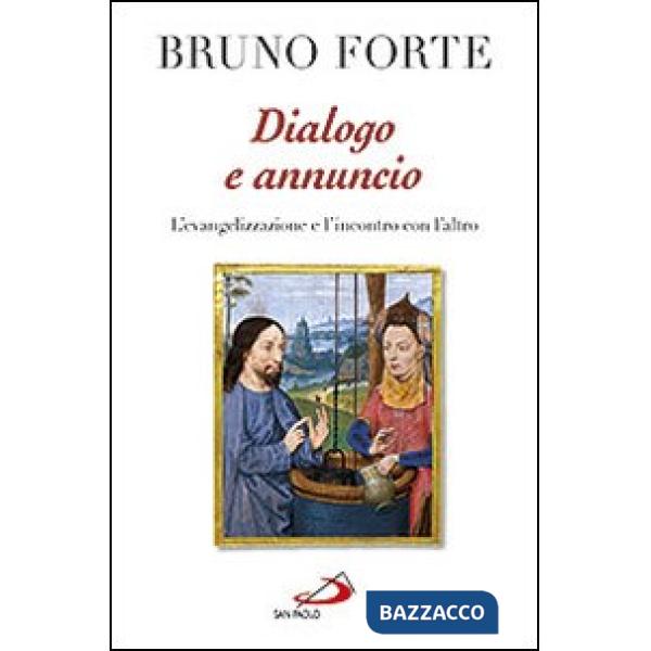 Dialogo e annuncio. L'evangelizzazione e l'incontro con l'altro. Scritti e discorsi 2010-2011