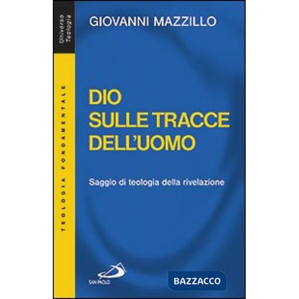 Dio sulle tracce dell'uomo. Saggio di teologia della rivelazione