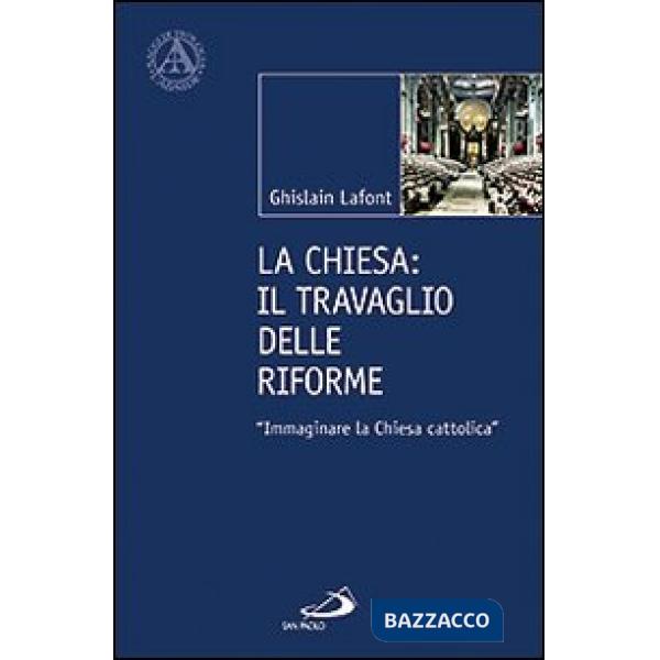 Chiesa. Il travaglio delle riforme. «Immaginare la Chiesa cattolica» (La)