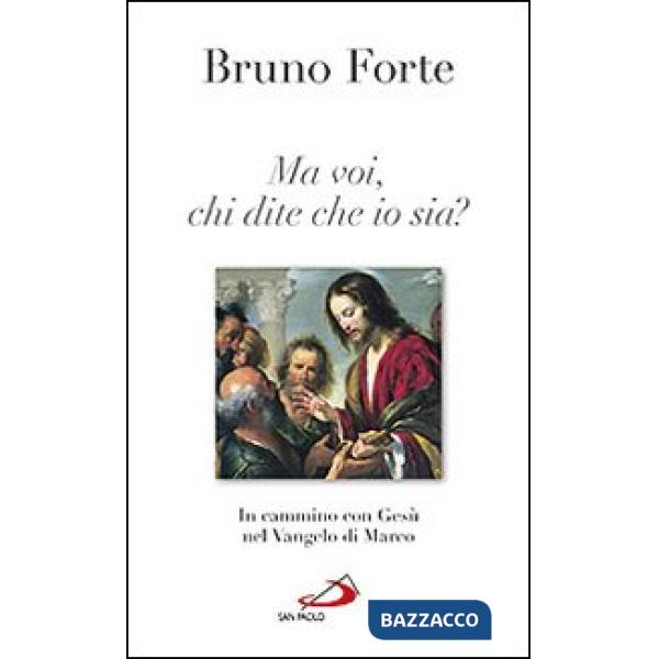 Ma voi chi dite che io sia? In cammino con Gesù nel Vangelo di Marco