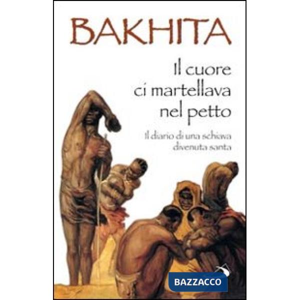 Cuore ci martellava nel petto. Il diario di una schiava divenuta santa (Il)