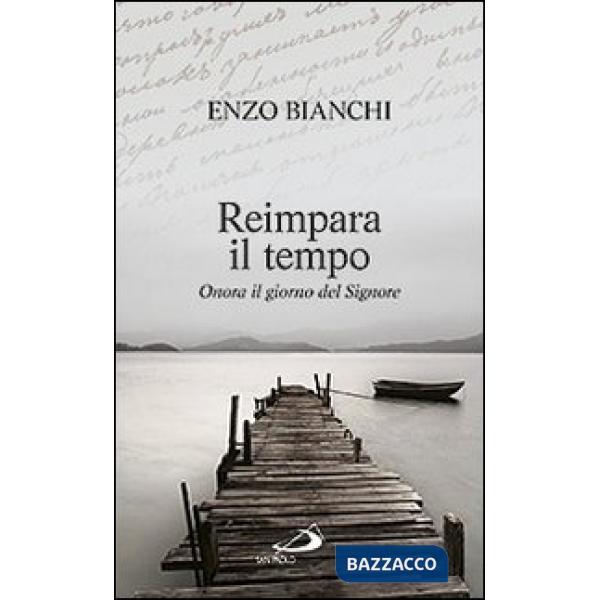 Reimpara il tempo. Onora il giorno del Signore