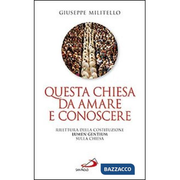 Questa Chiesa da amare e conoscere. Rilettura della Costituzione Lumen Gentium sulla Chiesa