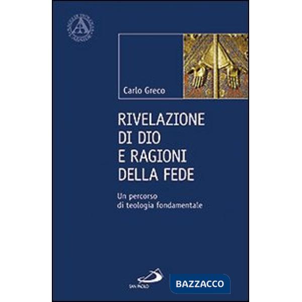 Rivelazione di Dio e ragioni della fede. Un percorso di teologia fondamentale