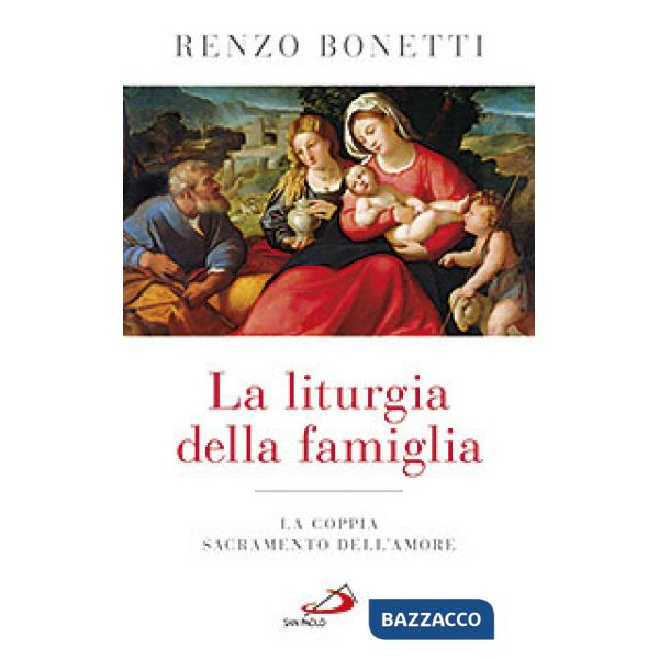 Liturgia della famiglia. La coppia sacramento dell'amore (La)