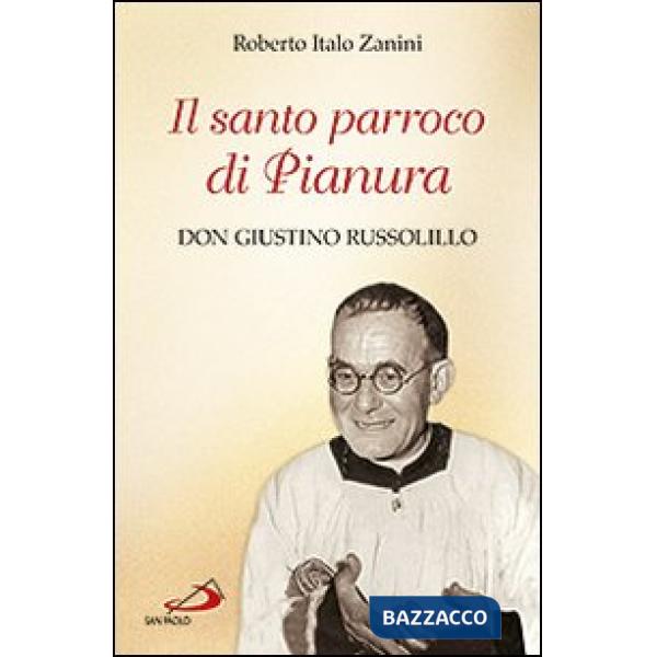 Santo parroco di Pianura. Don Giustino Russolillo (Il)