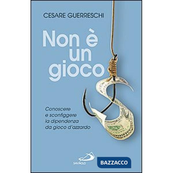 Non è un gioco. Conoscere e sconfiggere la dipendenza da gioco d'azzardo