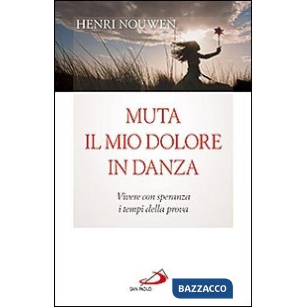 Muta il mio dolore in danza. Vivere con speranza i tempi della prova