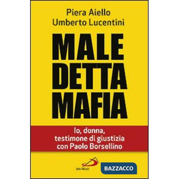 Maledetta mafia. Io, donna, testimone di giustizia con Paolo Borsellino