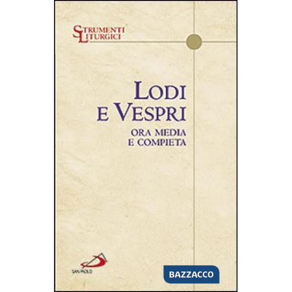 Lodi e vespri. Ora media e compieta. Delle quattro settimane del salterio