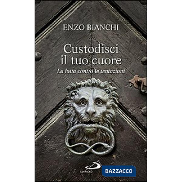 Custodisci il tuo cuore. La lotta contro le tentazioni
