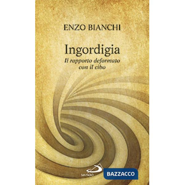 Ingordigia. Il rapporto deformato con il cibo