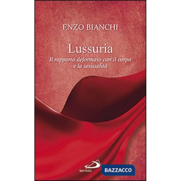 Lussuria. Il rapporto deformato con il corpo e la sessualità