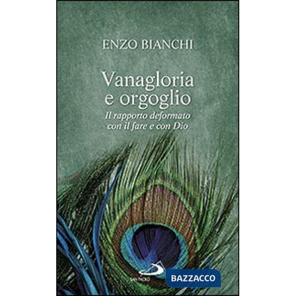 Vanagloria e orgoglio. Il rapporto deformato con il fare e con Dio