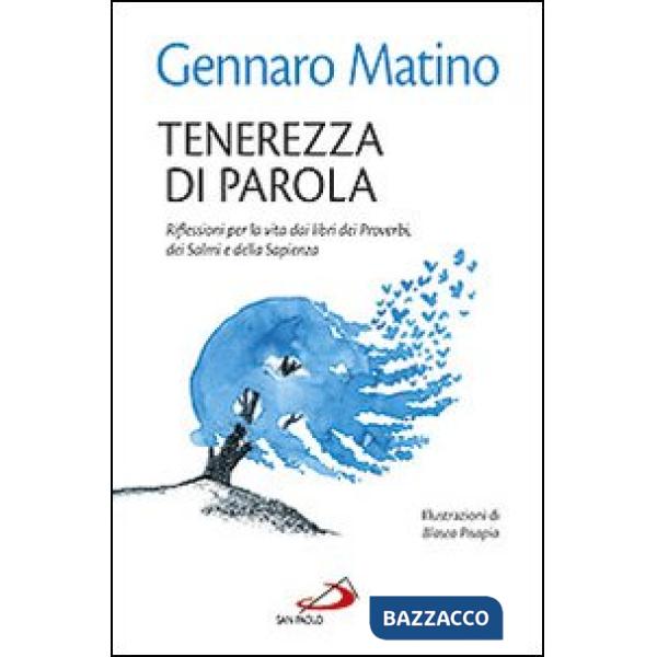 Tenerezza di parola. Riflessioni per la vita dai libri dei Proverbi, dei Salmi e della Sapienza