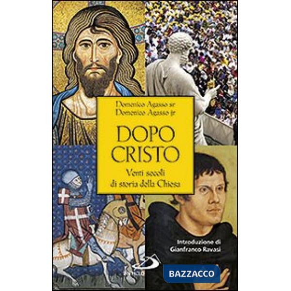Dopo Cristo. Venti secoli di storia della Chiesa