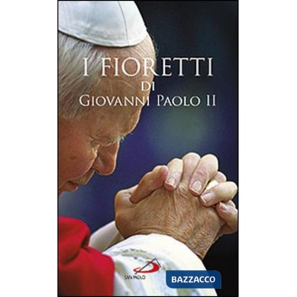 Fioretti di Giovanni Paolo II (I)