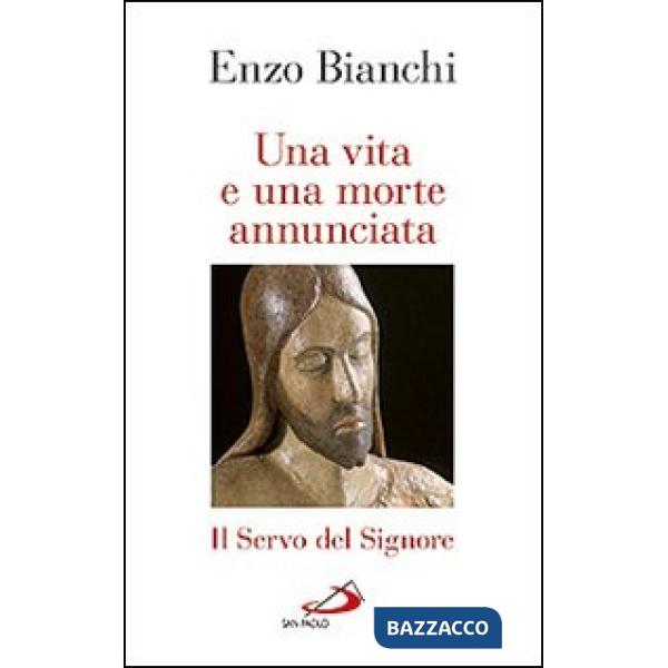 Vita e una morte annunciata. Il servo del Signore (Una)