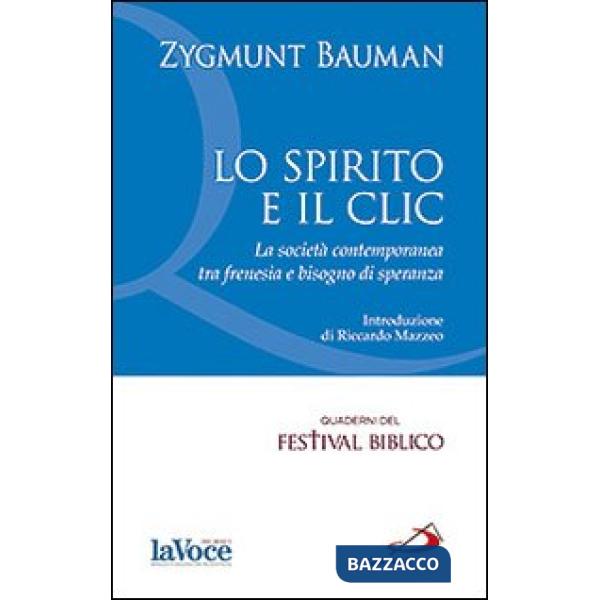 Spirito e il clic. La società contemporanea tra frenesia e bisogno di speranza (Lo)