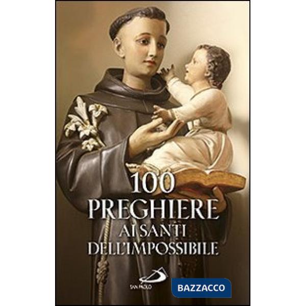 100 preghiere ai santi dell'impossibile