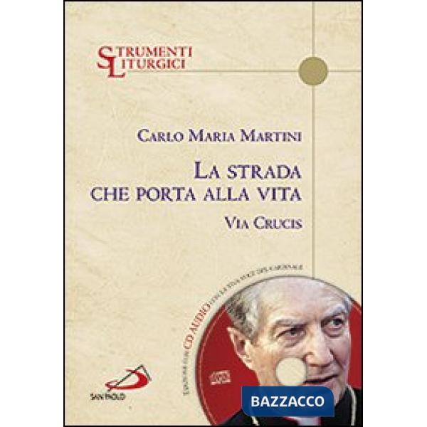Strada che porta alla vita. Via Crucis. Con CD Audio (La)