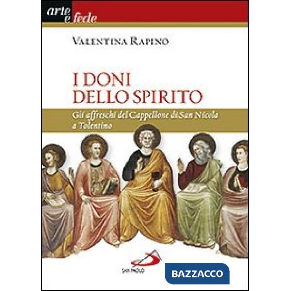 Doni dello Spirito. Gli affreschi del Cappellone di San Nicola a Tolentino. Ediz. illustrata (I)