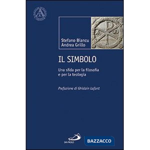 Simbolo. Una sfida per la filosofia e per la teologia (Il)