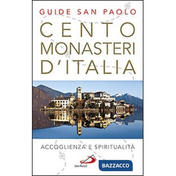 Cento monasteri d'Italia. Accoglienza e spiritualità