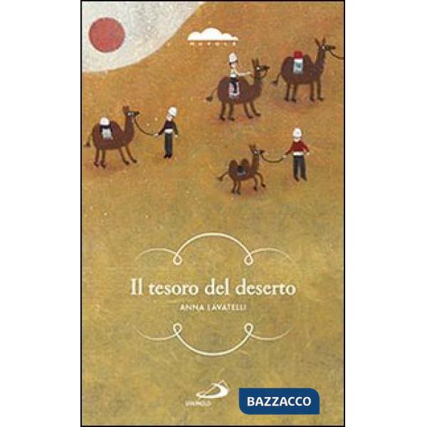 Tesoro del deserto. Un ragazzo lungo le piste del favoloso Oriente (Il)