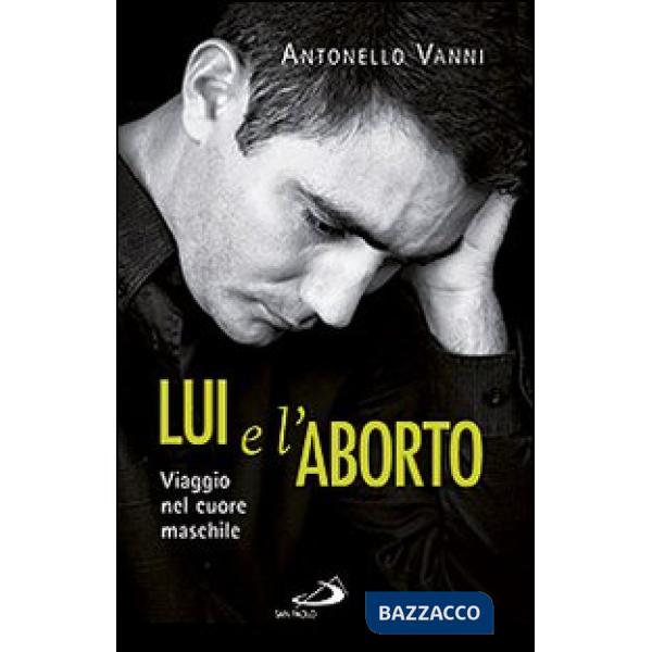 Lui e l'aborto. Viaggio nel cuore maschile