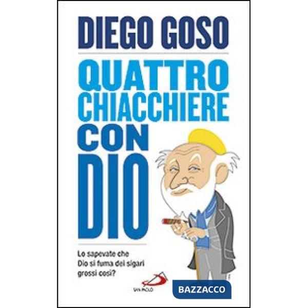 Quattro chiacchiere con Dio. Lo sapevate che Dio si fuma dei sigari grossi così?