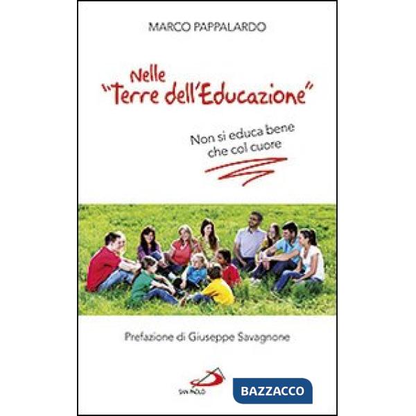 Nelle «terre dell'educazione». Non si educa bene che col cuore