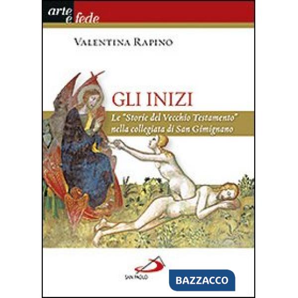 Inizi. Le «Storie del vecchio testamento» nella collegiata di San Gimignano (Gli)