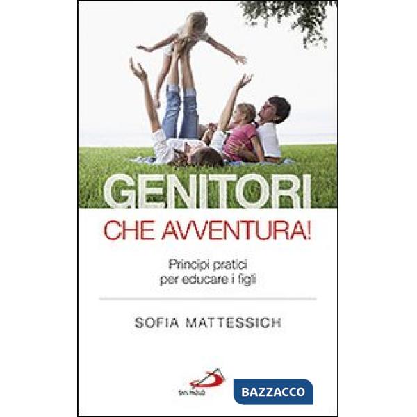 Genitori che avventura! Principi pratici per educare i figli